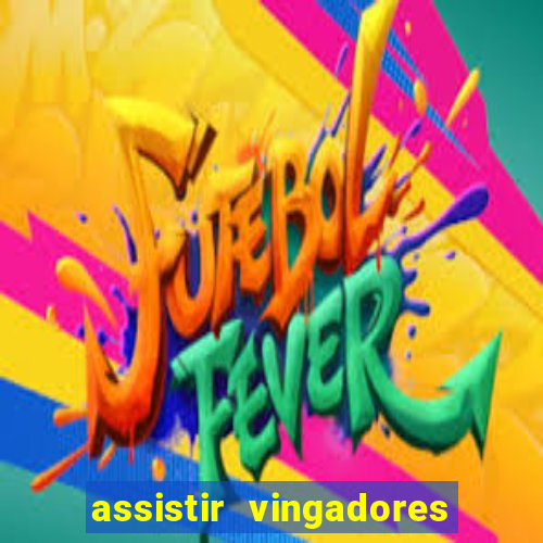 assistir vingadores ultimato filme completo dublado